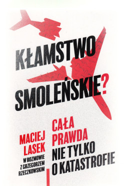 Skan okładki: Kłamstwo smoleńskie? : cała prawda nie tylko o katastrofie