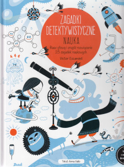 Skan okładki: Zagadki detektywistyczne : nauka : rusz głową i znajdź rozwiązanie 25 zagadek naukowych