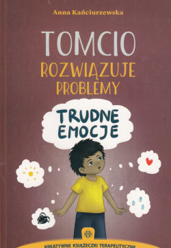 Skan okładki: Tomcio rozwiązuje problemy : trudne emocje