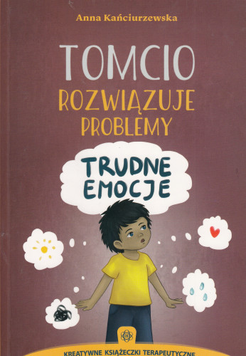 Tomcio rozwiązuje problemy : trudne emocje