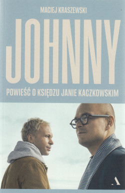 Skan okładki: Johnny : powieść o księdzu Janie Kaczkowskim