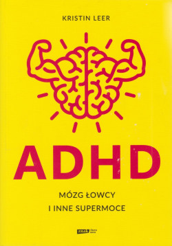 Skan okładki: ADHD : mózg łowcy i inne supermoce