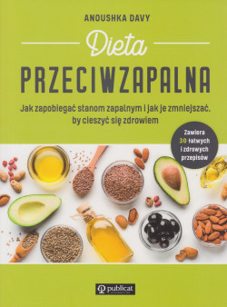 Skan okładki: Dieta przeciwzapalna : jak zapobiegać stanom zapalnym i jak je zmniejszać, by cieszyć się zdrowiem