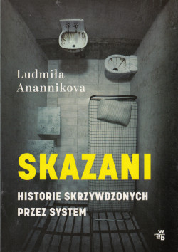 Skan okładki: Skazani : historie skrzywdzonych przez system