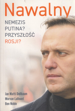 Skan okładki: Nawalny : nemezis Putina? : przyszłość Rosji?