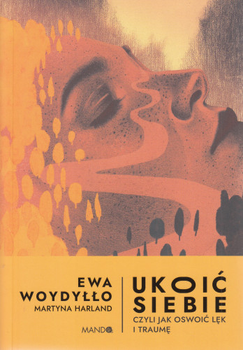 Ukoić siebie : czyli Jak oswoić lęk i traumę