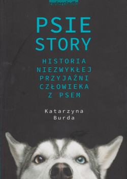 Skan okładki: Psie story : historia niezwykłej przyjaźni człowieka z psem