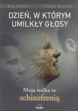 Skan okładki: Dzień, w którym umilkły głosy : moja walka ze schizofrenią