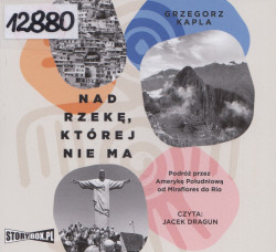 Skan okładki: Nad rzekę, której nie ma - podróż przez Amerykę Południową od Miraflores do Rio