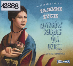 Skan okładki: Tajemne życie autorów książek dla dzieci