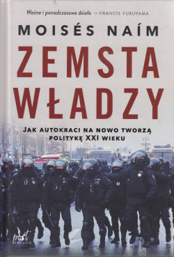 Skan okładki: Zemsta władzy : jak autokraci na nowo tworzą politykę XXI wieku