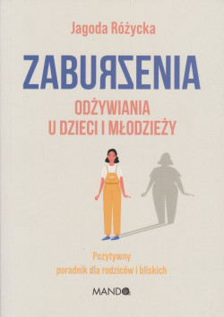 Skan okładki: Zaburzenia odżywiania u dzieci i młodzieży : pozytywny poradnik dla rodziców i bliskich