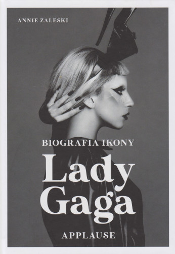 Lady Gaga : applause : biografia ikony