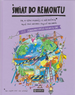 Skan okładki: Świat do remontu : to, o czym dorośli ci nie mówią (bo często sami nie wiedzą)