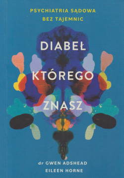 Skan okładki: Diabeł, którego znasz : psychiatria sądowa bez tajemnic