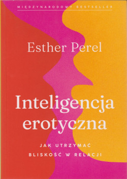 Skan okładki: Inteligencja erotyczna : jak utrzymać bliskość w relacji