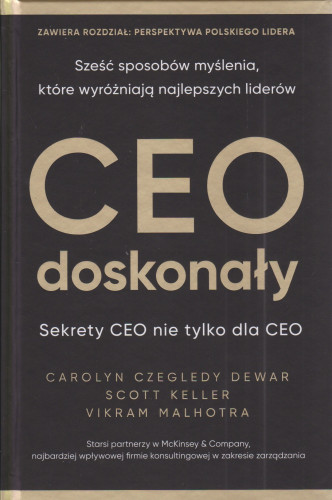 CEO doskonały : sekrety CEO nie tylko dla CEO : sześć sposobów myślenia, które wyróżniają najlepszych liderów