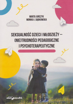 Skan okładki: Seksualność dzieci i młodzieży - (nie)trudności pedagogiczne i psychoterapeutyczne