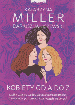 Skan okładki: Kobiety od A do Z czyli O tym, co ważne dla kobiecej tożsamości, o emocjach, postawach i życiowych wyborach