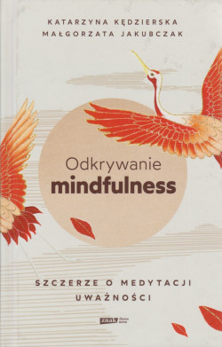 Skan okładki: Odkrywanie mindfulness : szczerze o medytacji uważności