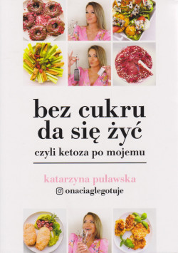 Skan okładki: Bez cukru da się żyć czyli Ketoza po mojemu