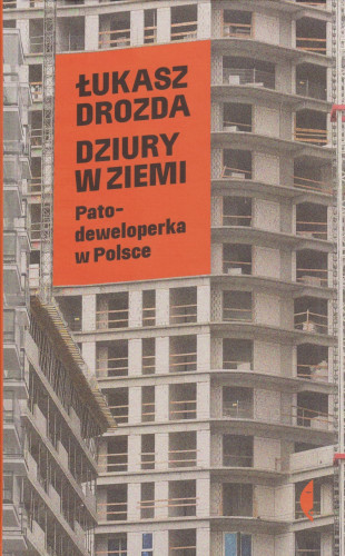 Dziury w ziemi : patodeweloperka w Polsce