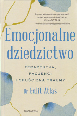 Skan okładki: Emocjonalne dziedzictwo : terapeutka, pacjenci i spuścizna traumy