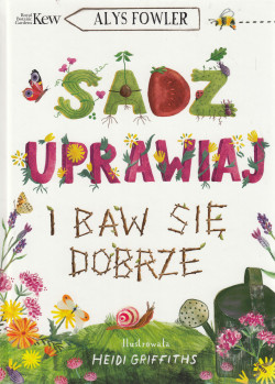 Skan okładki: Sadź, uprawiaj i baw się dobrze