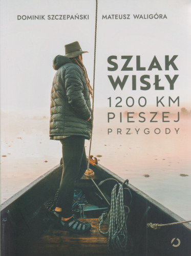 Szlak Wisły : 1200 km pieszej przygody