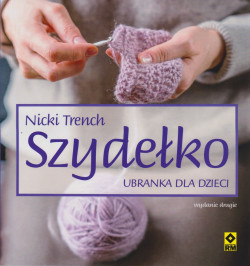 Skan okładki: Ubranka dla dzieci na szydełku : 35 czarujących projektów dla dzieci w wieku 0-3 lat