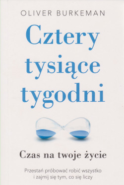 Skan okładki: Cztery tysiące tygodni : czas na twoje życie