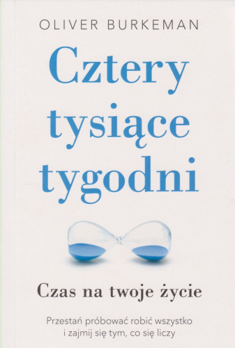 Cztery tysiące tygodni : czas na twoje życie