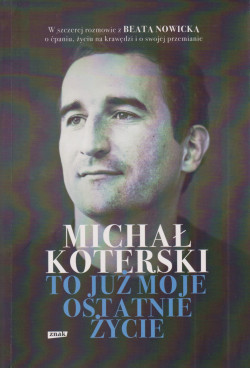 Skan okładki: To już moje ostatnie życie : o ćpaniu, życiu na krawędzi i o swojej przemianie