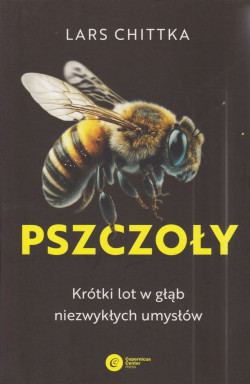 Skan okładki: Pszczoły : Krótki lot w głąb niezwykłych umysłów