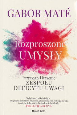 Skan okładki: Rozproszone umysły : przyczyny i leczenie zespołu deficytu uwagi