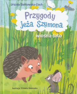 Skan okładki: Przygody jeża Szymona : wiosna-lato