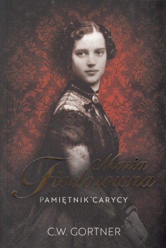 Maria Fiodorowna : pamiętnik carycy