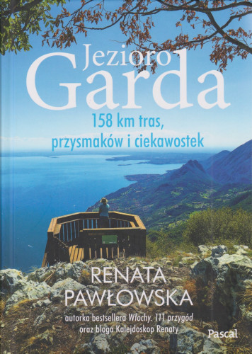 Jezioro Garda : 158 km tras, przysmaków i ciekawostek