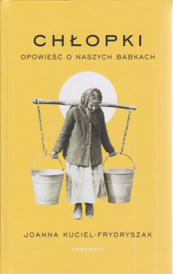 Skan okładki: Chłopki : opowieść o naszych babkach