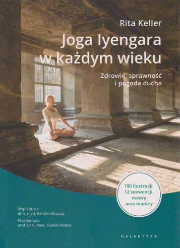 Joga Iyengara w każdym wieku : zdrowie, sprawność i pogoda ducha