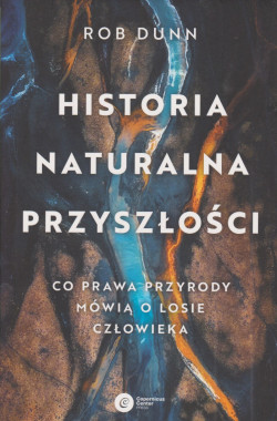 Skan okładki: Historia naturalna przyszłości : co prawa przyrody mówią o losie człowieka