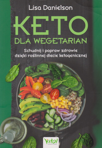 Keto dla wegetarian : schudnij i popraw zdrowie dzięki roślinnej diecie ketogenicznej