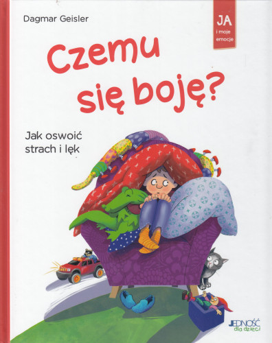 Czemu się boję : jak oswoić strach i lęk