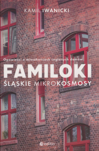 Familoki : śląskie mikrokosmosy