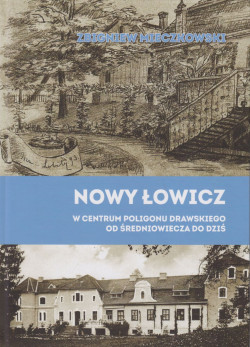 Skan okładki: Nowy Łowicz : w centrum poligonu drawskiego od średniowiecza do dziś