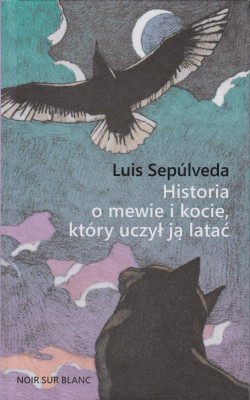 Skan okładki: Historia o mewie i kocie, który uczył ją latać : dla młodzieży od lat 8 do 88