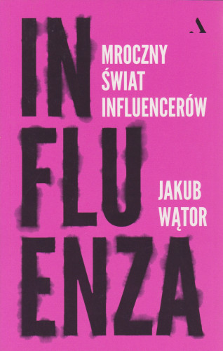 Influenza : mroczny świat influencerów