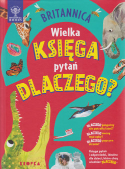 Skan okładki: Britannica : wielka księga pytań dlaczego?