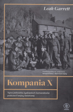 Skan okładki: Kompania X : tajna jednostka żydowskich komandosów podczas II wojny światowej