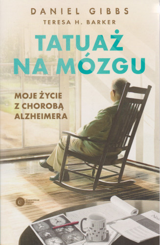 Tatuaż na mózgu : moje życie z chorobą Alzheimera